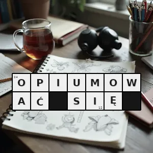 Hasło krzyżówkowe zażywać nałogowo opium - opiumować się – rozwiązanie, synonimy, podpowiedzi i definicje krzyżówkowe